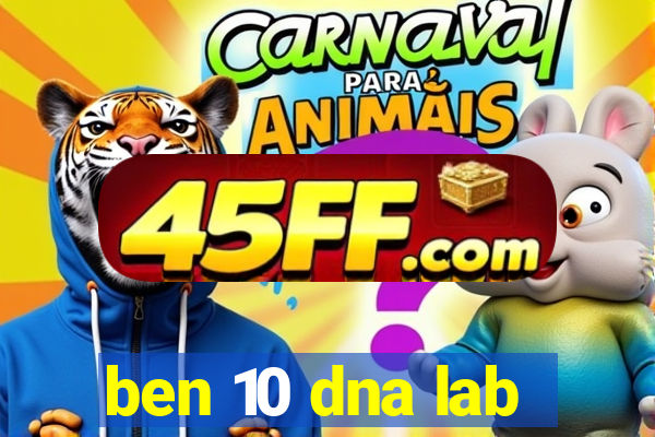 ben 10 dna lab